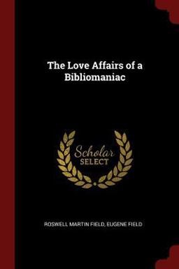 The Love Affairs of a Bibliomaniac