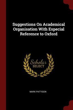 Suggestions on Academical Organisation with Especial Reference to Oxford