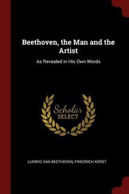 Beethoven, the Man and the Artist