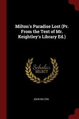 Milton's Paradise Lost (PR. from the Text of Mr. Keightley's Library Ed. )