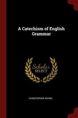 A Catechism of English Grammar