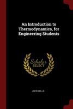 An Introduction to Thermodynamics, for Engineering Students