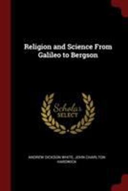 Religion and Science from Galileo to Bergson