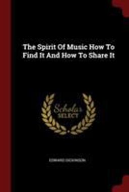The Spirit of Music How to Find It and How to Share It