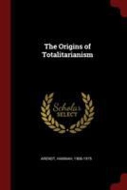 The Origins of Totalitarianism The Origins of Totalitarianism