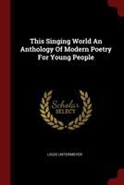 This Singing World an Anthology of Modern Poetry for Young People This Singing World an Anthology of Modern Poetry for Young People