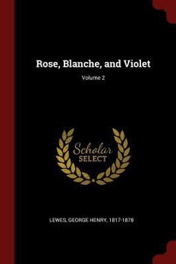 Rose, Blanche, and Violet; Volume 2
