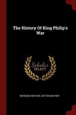 The History of King Philip's War The History of King Philip's War