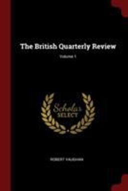 The British Quarterly Review; Volume 1 The British Quarterly Review; Volume 1