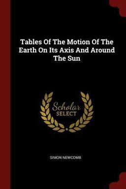 Tables of the Motion of the Earth on Its Axis and Around the Sun