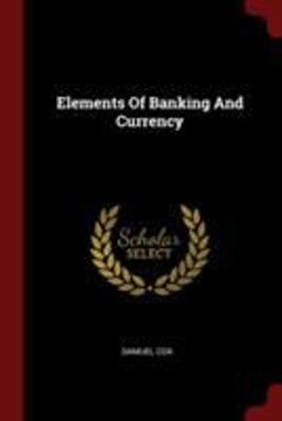 Elements of Banking and Currency Elements of Banking and Currency