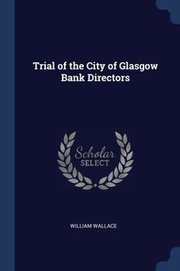 Trial of the City of Glasgow Bank Directors