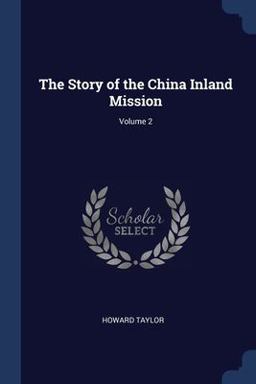 The Story of the China Inland Mission; Volume 2