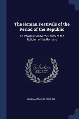 The Roman Festivals of the Period of the Republic