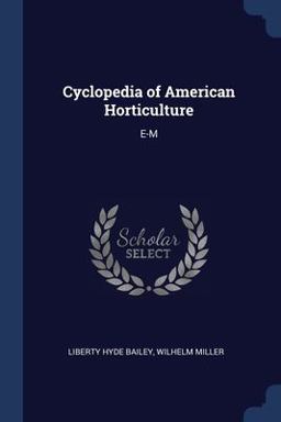 Cyclopedia of American Horticulture