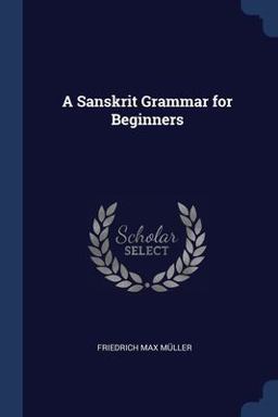 A Sanskrit Grammar for Beginners