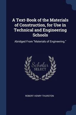 A Text-Book of the Materials of Construction, for Use in Technical and Engineering Schools