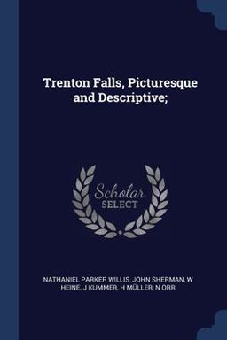 Trenton Falls, Picturesque and Descriptive;