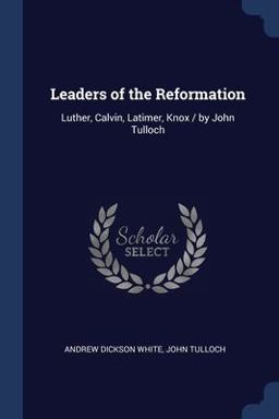 Leaders of the Reformation