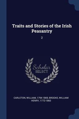Traits and Stories of the Irish Peasantry