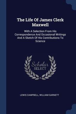The Life of James Clerk Maxwell