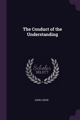 The Conduct of the Understanding