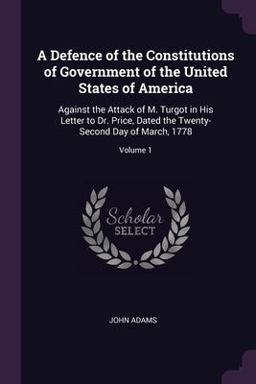 A Defence of the Constitutions of Government of the United States of America