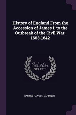 History of England from the Accession of James I. to the Outbreak of the Civil War, 1603-1642