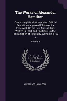 The Works of Alexander Hamilton