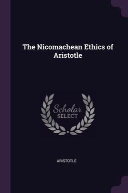 The Nicomachean Ethics of Aristotle