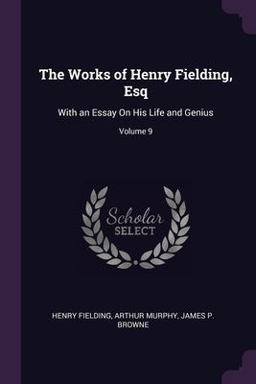 The Works of Henry Fielding, Esq