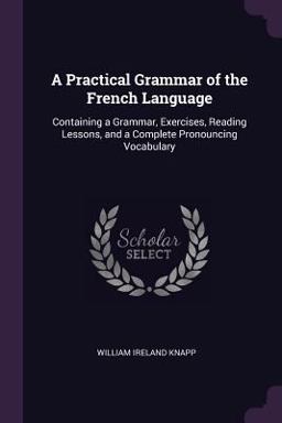 A Practical Grammar of the French Language