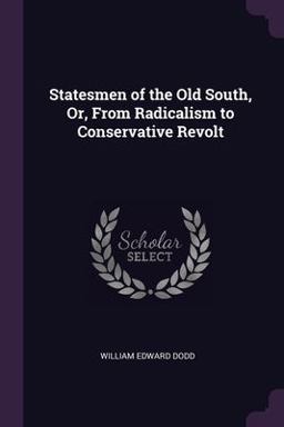 Statesmen of the Old South, or, from Radicalism to Conservative Revolt