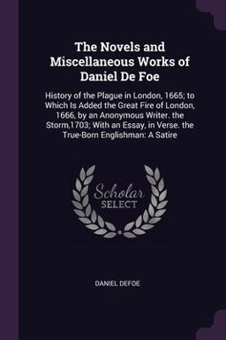 The Novels and Miscellaneous Works of Daniel de Foe