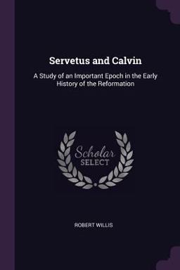 Servetus and Calvin