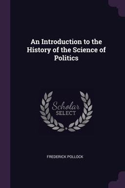 An Introduction to the History of the Science of Politics