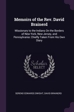 Memoirs of the Rev. David Brainerd