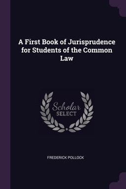 A First Book of Jurisprudence for Students of the Common Law