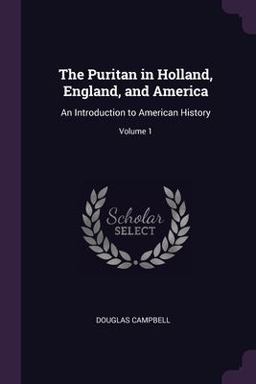 The Puritan in Holland, England, and America