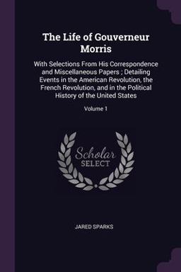 The Life of Gouverneur Morris