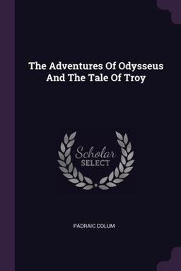 The Adventures of Odysseus and the Tale of Troy