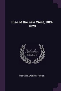 Rise of the New West, 1819-1829