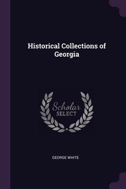 Historical Collections of Georgia Historical Collections of Georgia