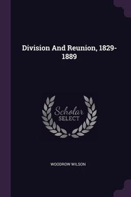 Division and Reunion, 1829-1889