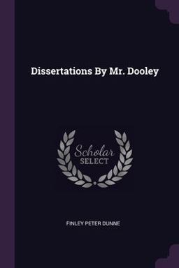 Dissertations by Mr. Dooley