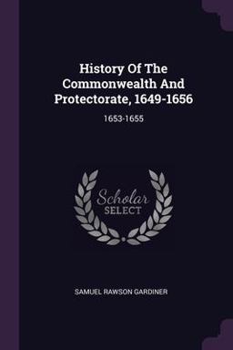 History of the Commonwealth and Protectorate, 1649-1656