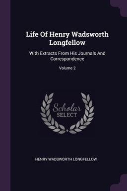 Life of Henry Wadsworth Longfellow