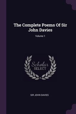The Complete Poems of Sir John Davies; Volume 1