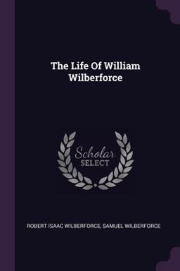 The Life of William Wilberforce