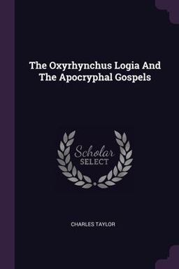 The Oxyrhynchus Logia and the Apocryphal Gospels